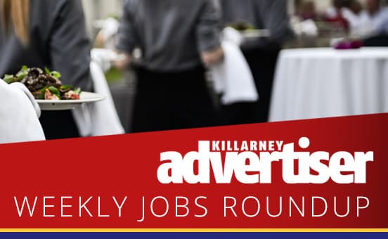 Killarney Advertiser - Weekly Jobs Round-Up